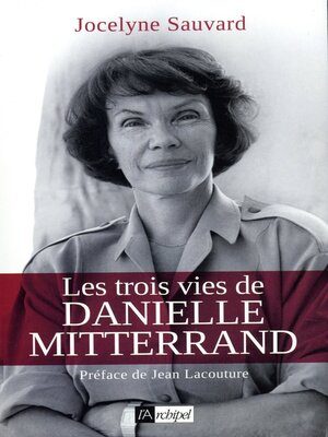 cover image of Les trois vies de Danielle Mitterrand